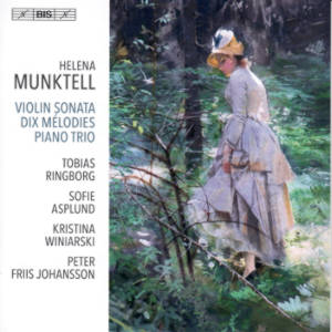 Helena Munktell, Violin Sonata • Dix Mélodies • Piano Trio