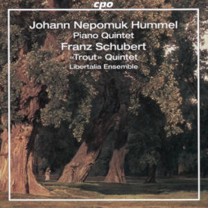 Johann Nepomuk Hummel • Franz Schubert, Piano Quintet • «Trout» Quintet Johann Nepomuk Hummel • Franz Schubert, Piano Quintet • «Trout» Quintet
