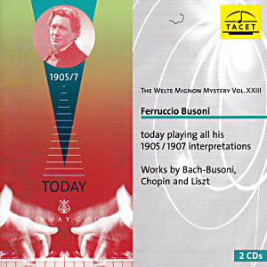 Ferruccio Busoni, today playing all his 1905 / 1907 interpretations