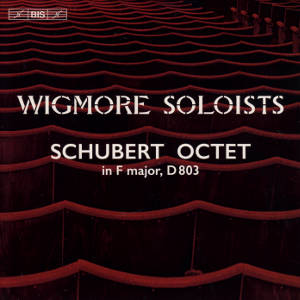 Wigmore Soloists, Schubert Octet in F major D 803 Wigmore Soloists, Schubert Octet in F major D 803