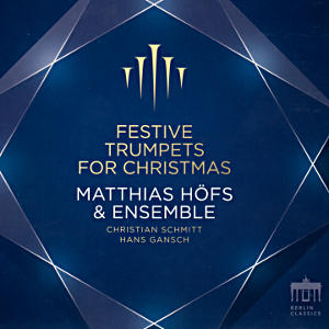 Festive Trumpets for Christmas, Matthias Höfs & Ensemble Festive Trumpets for Christmas, Matthias Höfs & Ensemble