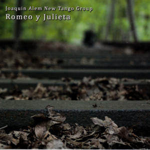 Romeo y Julieta, Joaquin Alem New Tango Group Romeo y Julieta, Joaquin Alem New Tango Group