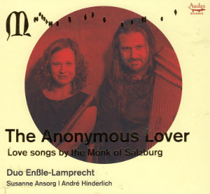 The Anonymous Lover, Love Songs by the Monk of Salzburg The Anonymous Lover, Love Songs by the Monk of Salzburg