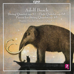 Adolf Busch, String Quartet • Flute Quintet • Pieces for String Quartet