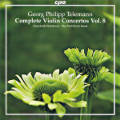 Georg Philipp Telemann, Complete Violin Concertos Vol. 8 Georg Philipp Telemann, Complete Violin Concertos Vol. 8