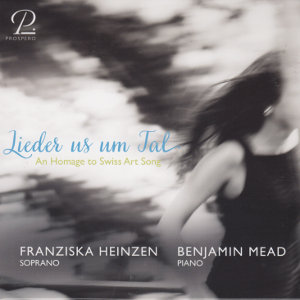 Lieder us um Tal, An Homage to Swiss Art Song Lieder us um Tal, An Homage to Swiss Art Song