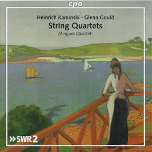 Heinrich Kaminski • Glenn Gould, String Quartets