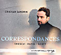 Correspondances, Enescu • Ravel • Scott Correspondances, Enescu • Ravel • Scott
