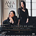 Flowers We Are ..., Kurtág - Bach - Ligeti Flowers We Are ..., Kurtág - Bach - Ligeti