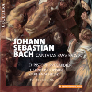 Johann Sebastian Bach, Cantatas BWV 56 & 82 Johann Sebastian Bach, Cantatas BWV 56 & 82