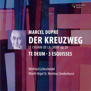 Marcel Dupré, Der Kreuzweg Marcel Dupré, Der Kreuzweg