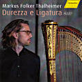 Durezza e Ligatura, Markus Folker Thalheimer (Harp) Durezza e Ligatura, Markus Folker Thalheimer (Harp)
