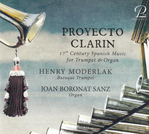 Proyecto Clarin, 17th Century Spanish Music for Trumpet & Organ Proyecto Clarin, 17th Century Spanish Music for Trumpet & Organ