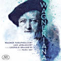 Wagneriana, Wagner paraphrasiert und arrangiert von Leopold Brauneiss und Fazil Say Wagneriana, Wagner paraphrasiert und arrangiert von Leopold Brauneiss und Fazil Say
