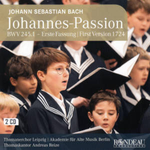 Johann Sebastian Bach, Johannes-Passion BWV 245-1 – Erste Fassung 1724 Johann Sebastian Bach, Johannes-Passion BWV 245-1 – Erste Fassung 1724