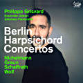 Berlin Harpsichord Concertos, Nichelmann Graun Schaffrath Wolf Berlin Harpsichord Concertos, Nichelmann Graun Schaffrath Wolf