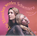 Alle Menschen werden Schwestern, Anouchka & Katharina Hack Alle Menschen werden Schwestern, Anouchka & Katharina Hack