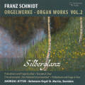 Franz Schmidt, Orgelwerke • Organ Works Vol. 2 Franz Schmidt, Orgelwerke • Organ Works Vol. 2