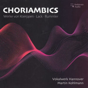 Choriambics, Werke von Koerppen • Lack • Rummler Choriambics, Werke von Koerppen • Lack • Rummler