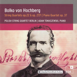 Bolko von Hochberg, String Quartets op. 22 & op. 27/1 | Piano Quartet op. 37 Bolko von Hochberg, String Quartets op. 22 & op. 27/1 | Piano Quartet op. 37