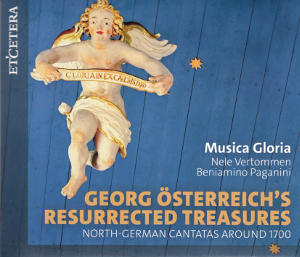 Georg Österreich's Resurrected Treasures, North-German Cantatas Around 1700 Georg Österreich's Resurrected Treasures, North-German Cantatas Around 1700