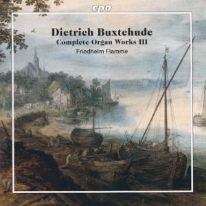 Dietrich Buxtehude, Complete Organ Works III Dietrich Buxtehude, Complete Organ Works III