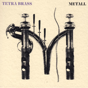 Metall, Tetra Brass Metall, Tetra Brass