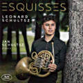 Esquisses, Leonard Schultsz Horn • Jan Schultsz Piano Esquisses, Leonard Schultsz Horn • Jan Schultsz Piano