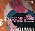 SHECOMPOSED, 53 Piano Pieces by Women Composers