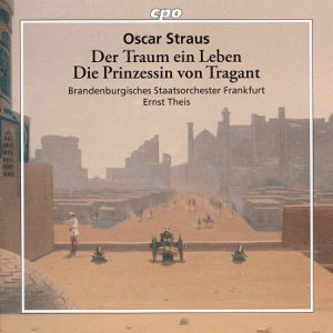 Oscar Straus Der Traum ein Leben • Die Prinzessin von Tragant, Brandenburgisches Staatsorchester Frankfurt • Ernst Theis