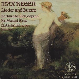 Max Reger, Lieder und Duette / Cavalli Records Max Reger, Lieder und Duette / Cavalli Records