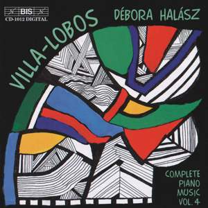 H. Villa-Lobos: Das vollständige Klavierwerk Vol. 4 / BIS