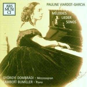 Pauline Viardot-Garcia - Mélodies, Lieder, Songs / Ars Musici Pauline Viardot-Garcia - Mélodies, Lieder, Songs / Ars Musici