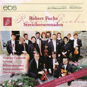 Robert Fuchs – Streicherserenaden / ebs Robert Fuchs – Streicherserenaden / ebs