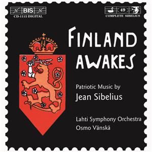 Finland Awakes – Patriotic Music by Jean Sibelius / BIS Finland Awakes – Patriotic Music by Jean Sibelius / BIS