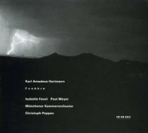 Karl Amadeus Hartmann, Isabelle Faust, Paul Meyer / ECM Karl Amadeus Hartmann, Isabelle Faust, Paul Meyer / ECM