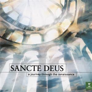 Sancte Deus – A Journey Through The Renaissance, Werke von Tallis, Lasso, Victoria, Ugolini, Guerrero, Gombert, Byrd, Lobo, Desprez, Cardoso, Palestrina / Erato Sancte Deus – A Journey Through The Renaissance, Werke von Tallis, Lasso, Victoria, Ugolini, Guerrero, Gombert, Byrd, Lobo, Desprez, Cardoso, Palestrina / Erato