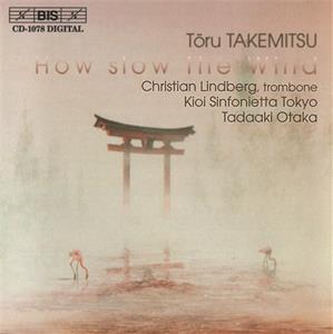Toru Takemitsu, How Slow The Wind / BIS