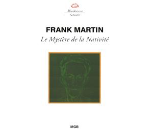 Frank Martin, Le Mystère de la Nativité / Musikszene Schweiz Frank Martin, Le Mystère de la Nativité / Musikszene Schweiz