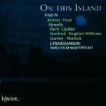 On This Island, Lieder von Britten, Finzi, Howells, Parry, Quilter, Stanford, Vaughan Williams, Gurney und Warlock; / Hyperion On This Island, Lieder von Britten, Finzi, Howells, Parry, Quilter, Stanford, Vaughan Williams, Gurney und Warlock; / Hyperion