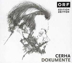 Cerha-Dokumente, Frühwerke, Serielle Werke, Klangkompositionen, Engagement und Tradition, Musiktheater, Netzwerk, Baal, Wienerisches, Neue Kammermusik, Neue Orchesterwerke / Radio Österreich 1