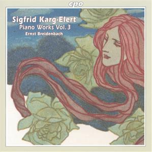 Sigfrid Karg-Elert Piano Works Vol. 3 / cpo