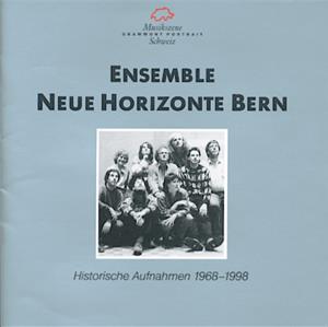 Ensemble Neue Horizonte Bern Historische Aufnahmen 1968-1998 / Musikszene Schweiz