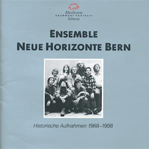 Ensemble Neue Horizonte Bern Historische Aufnahmen 1968-1998 / Musikszene Schweiz Ensemble Neue Horizonte Bern Historische Aufnahmen 1968-1998 / Musikszene Schweiz