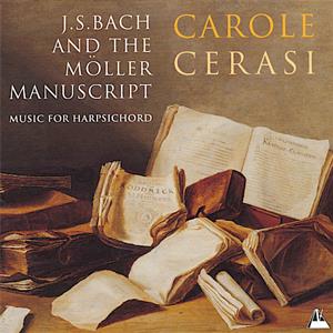 Carole Cerasi J.S. Bach and the Möller Manuscript / Metronome Carole Cerasi J.S. Bach and the Möller Manuscript / Metronome