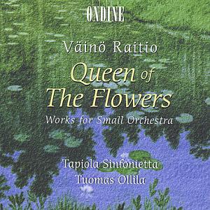 Väinö Raitio - Queen of the Flowers: Works for Small Orchestra / Ondine Väinö Raitio - Queen of the Flowers: Works for Small Orchestra / Ondine