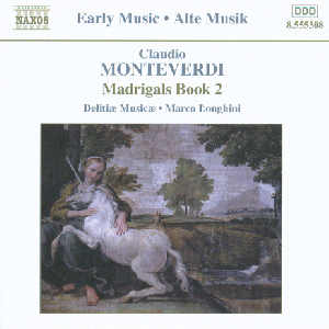 Claudio Monteverdi, Il secondo libro de mardigali / Naxos Claudio Monteverdi, Il secondo libro de mardigali / Naxos