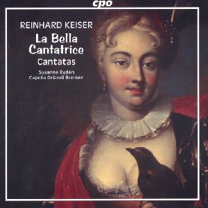 Reinhard Keiser: La Bella Cantatrice – Kantaten / cpo Reinhard Keiser: La Bella Cantatrice – Kantaten / cpo