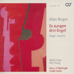 Max Reger, Es sungen drei Engel: Reger vocal II / Carus Max Reger, Es sungen drei Engel: Reger vocal II / Carus