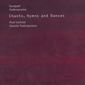 Gurdjieff - Tsabropoulos, Chants, Hymns and Dances / ECM